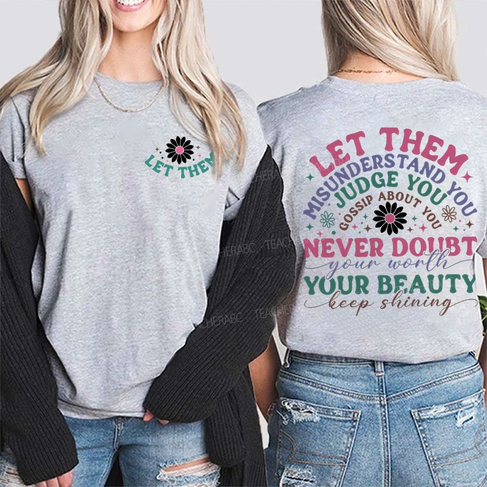 Let Them Misunderstand You Judge You Gossip About You Double Printed T-shirt