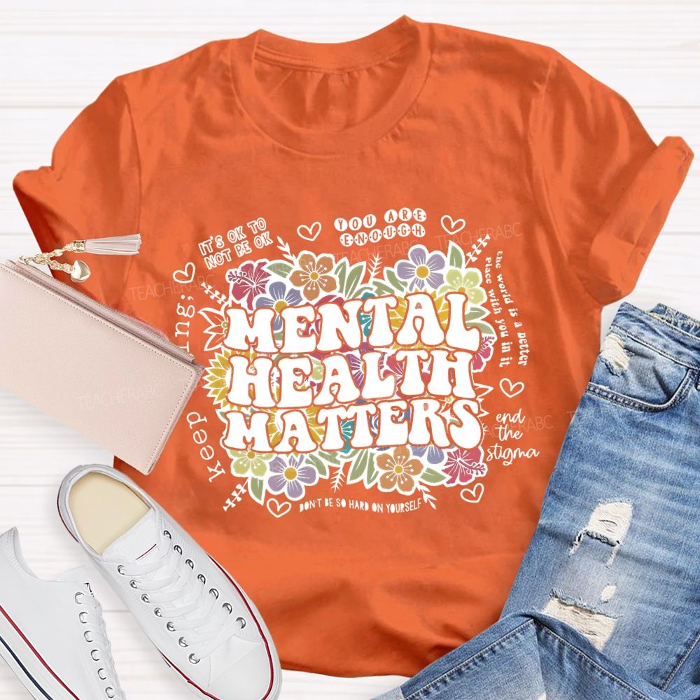 Mental Health Matters You Are Enough Teacher T-shirt