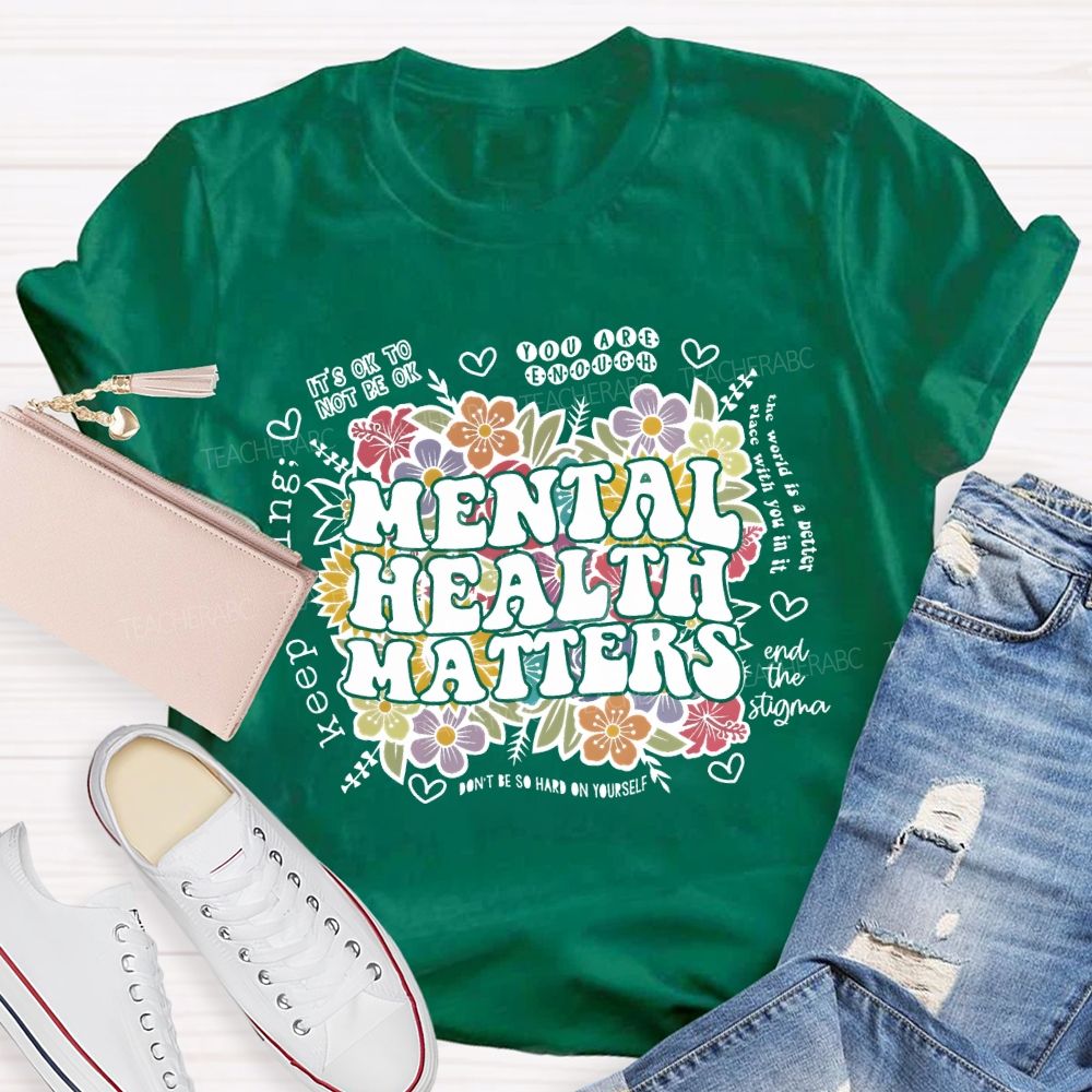 Mental Health Matters You Are Enough Teacher T-shirt