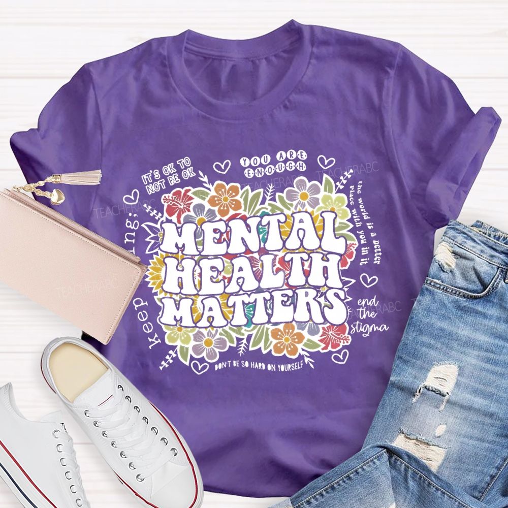 Mental Health Matters You Are Enough Teacher T-shirt