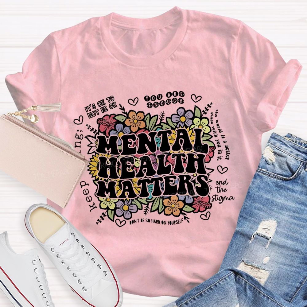 Mental Health Matters You Are Enough Teacher T-shirt