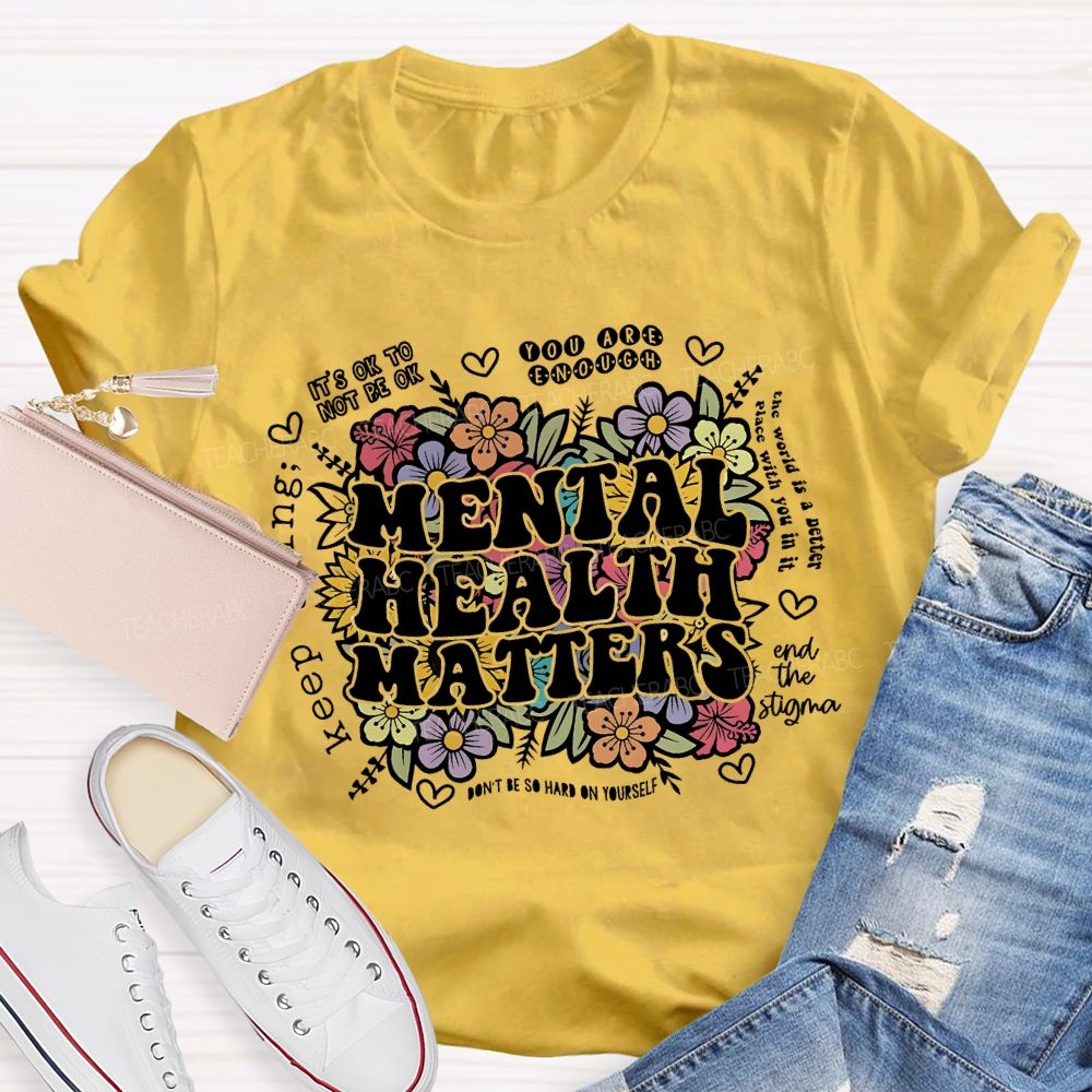 Mental Health Matters You Are Enough Teacher T-shirt