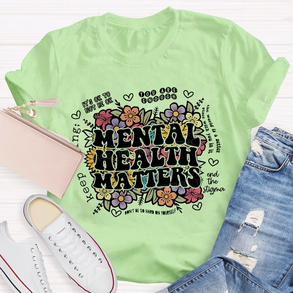 Mental Health Matters You Are Enough Teacher T-shirt
