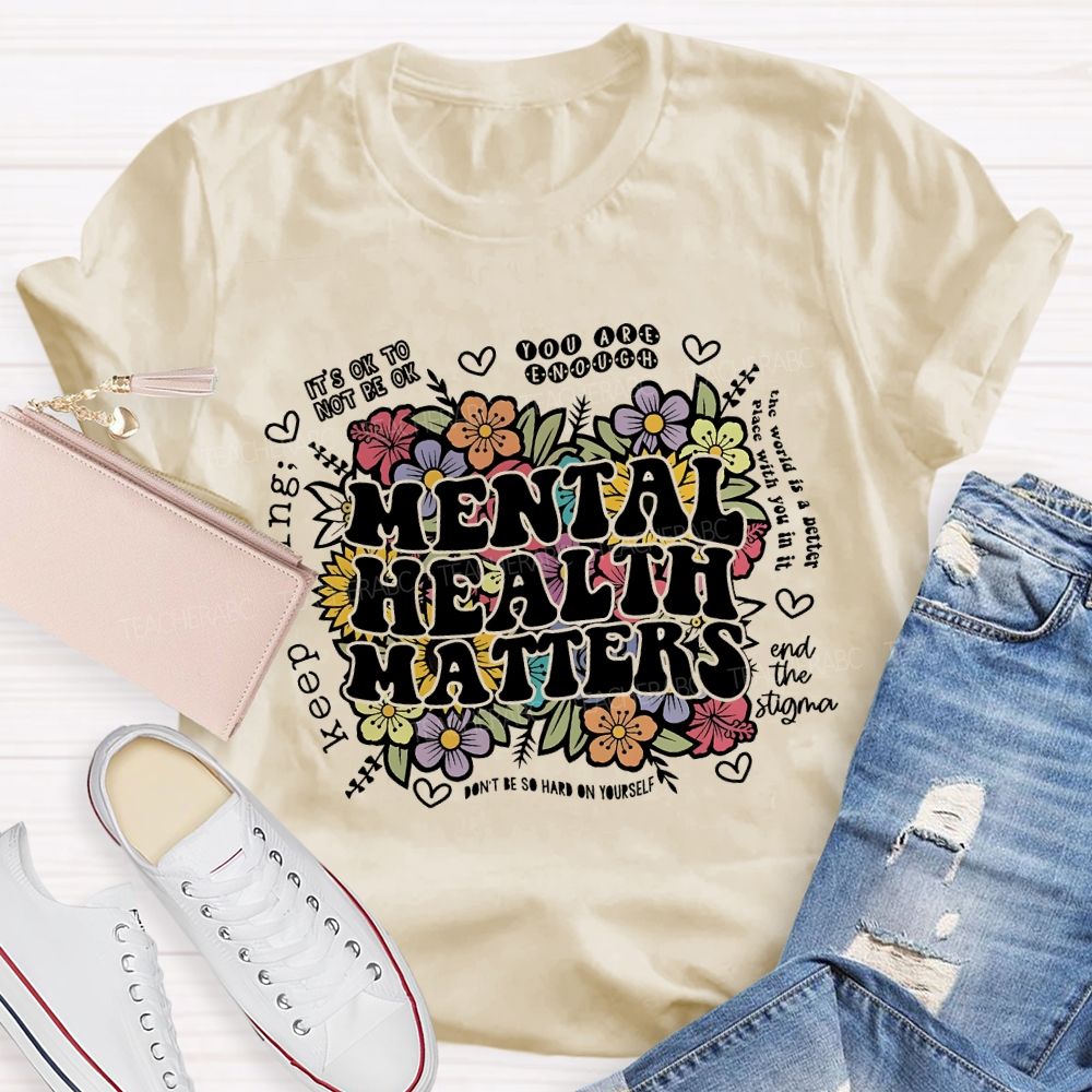 Mental Health Matters You Are Enough Teacher T-shirt