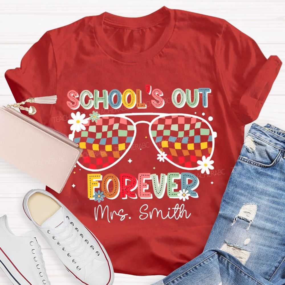 Personalized Name School'S Out Forever Retired Teacher T-shirt