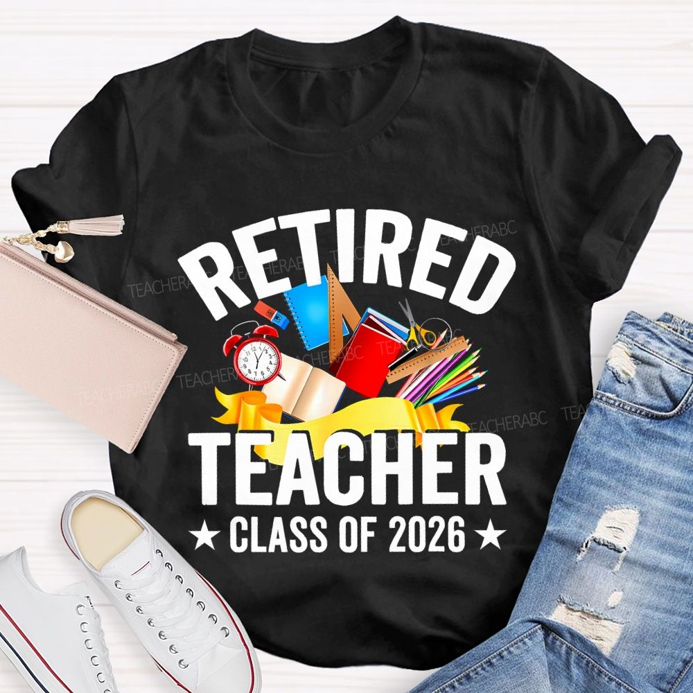 Retired Teacher Class Of 2026 And Office Supplies T-shirt