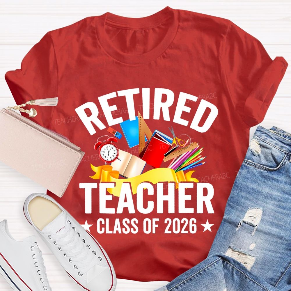 Retired Teacher Class Of 2026 And Office Supplies T-shirt