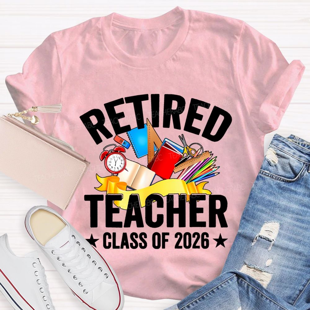 Retired Teacher Class Of 2026 And Office Supplies T-shirt