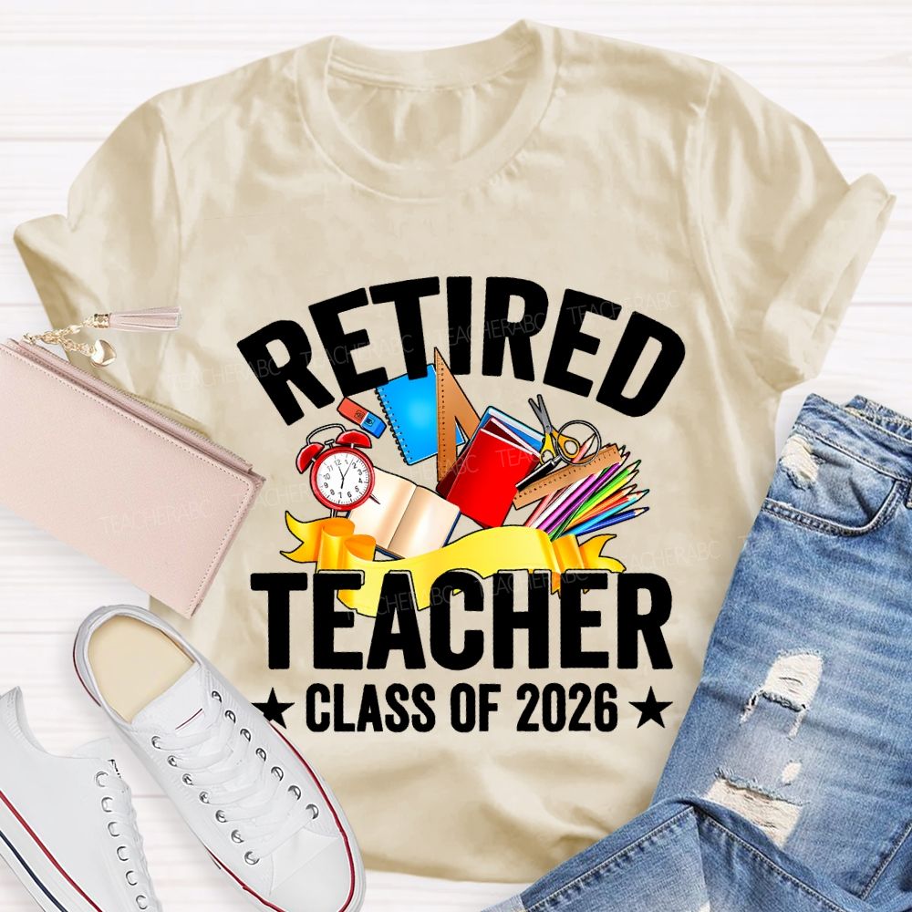 Retired Teacher Class Of 2026 And Office Supplies T-shirt