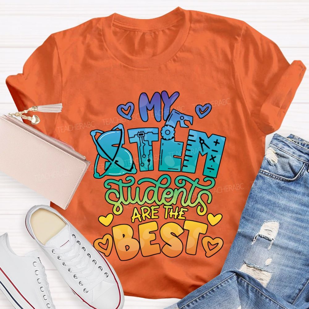 My Stem Students Are The Best Teacher T-shirt