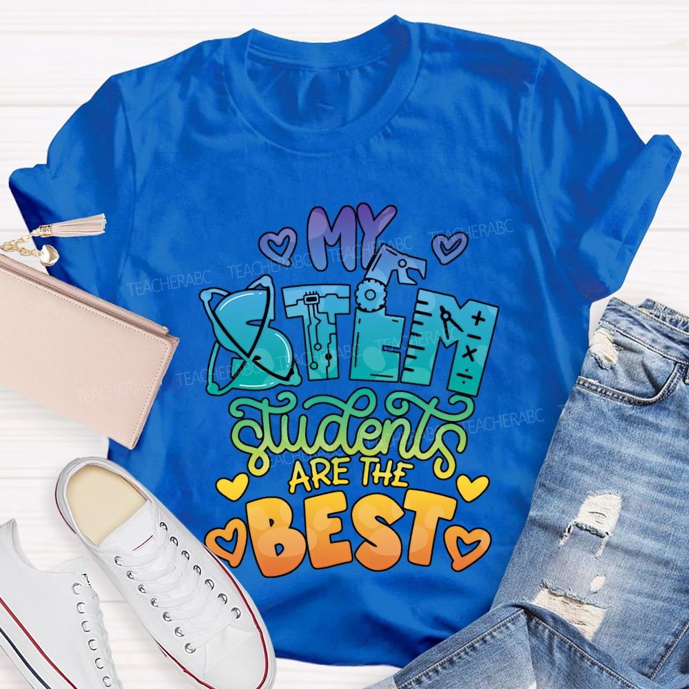 My Stem Students Are The Best Teacher T-shirt