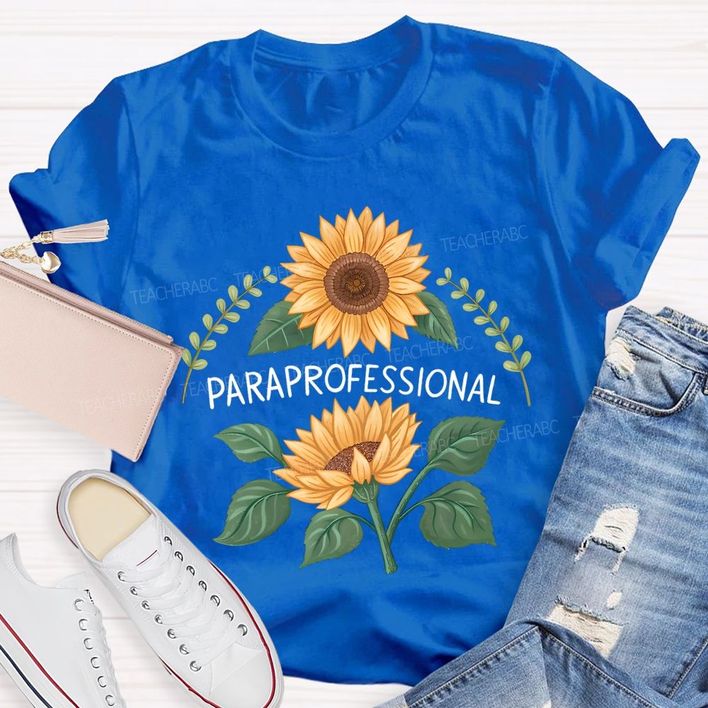 Paraprofessional Bloom Like Sunflowers T-shirt