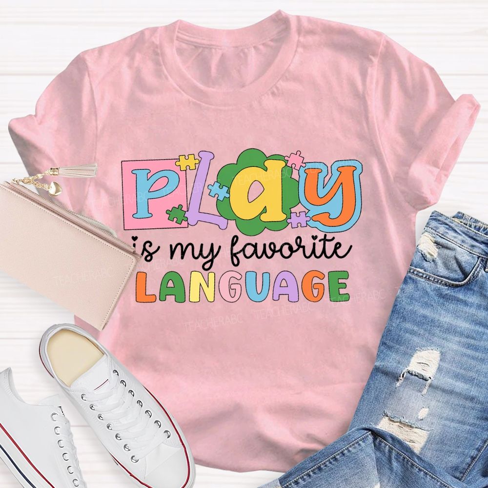 Play Is My Favorite Language Colored Fonts T-shirt