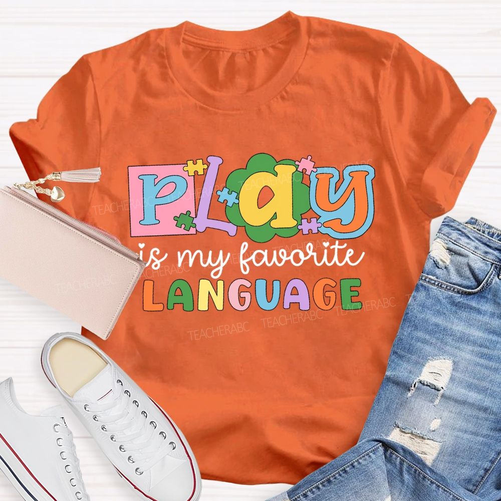 Play Is My Favorite Language Colored Fonts T-shirt