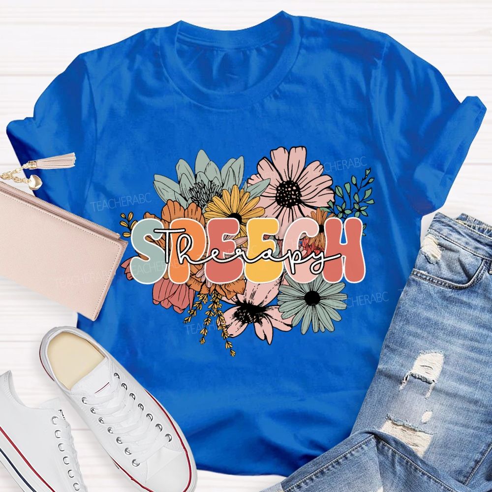 Speech Therapy And Colorful Flowers Teacher T-shirt