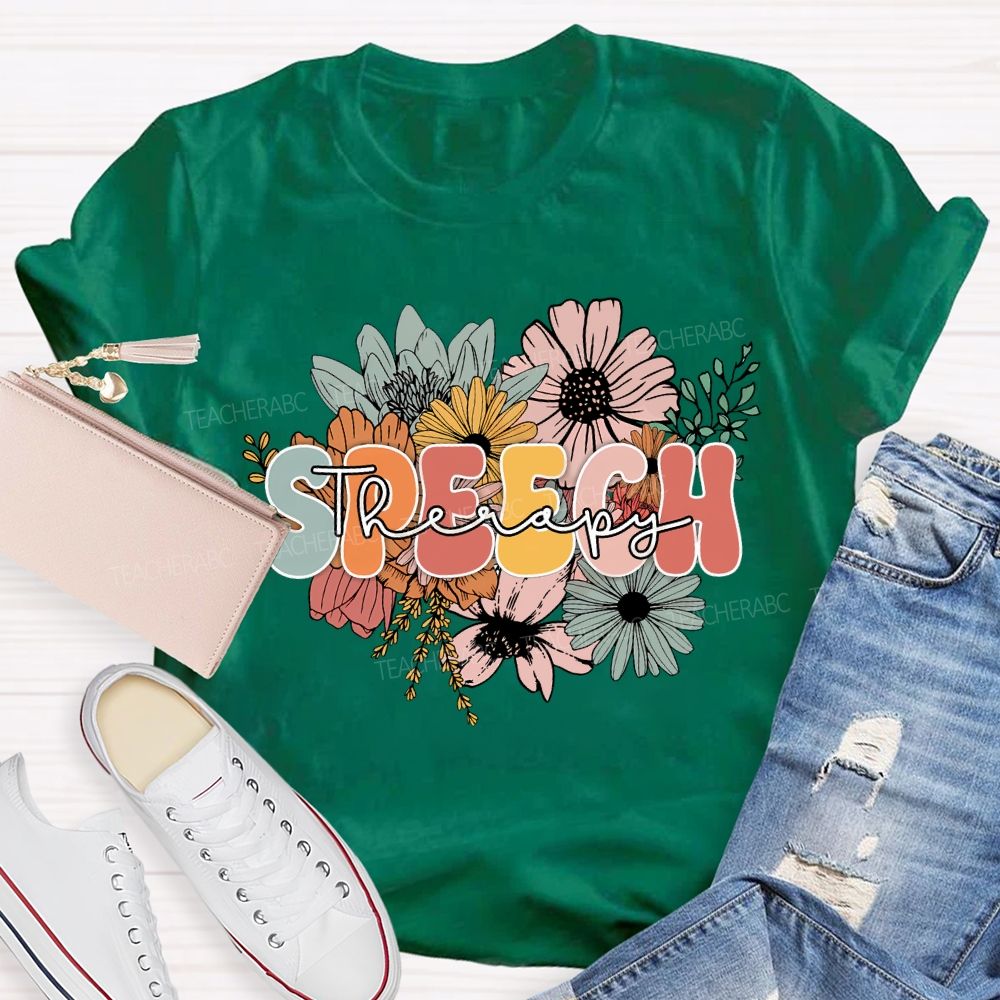 Speech Therapy And Colorful Flowers Teacher T-shirt