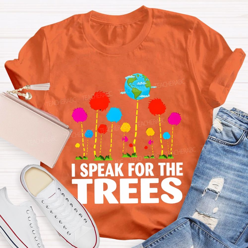 I Speak For The Trees Earth Day T-shirt