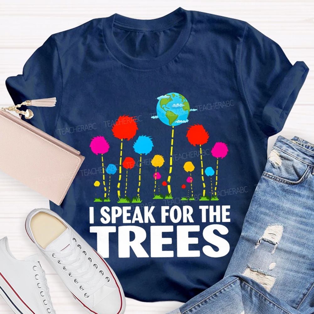 I Speak For The Trees Earth Day T-shirt