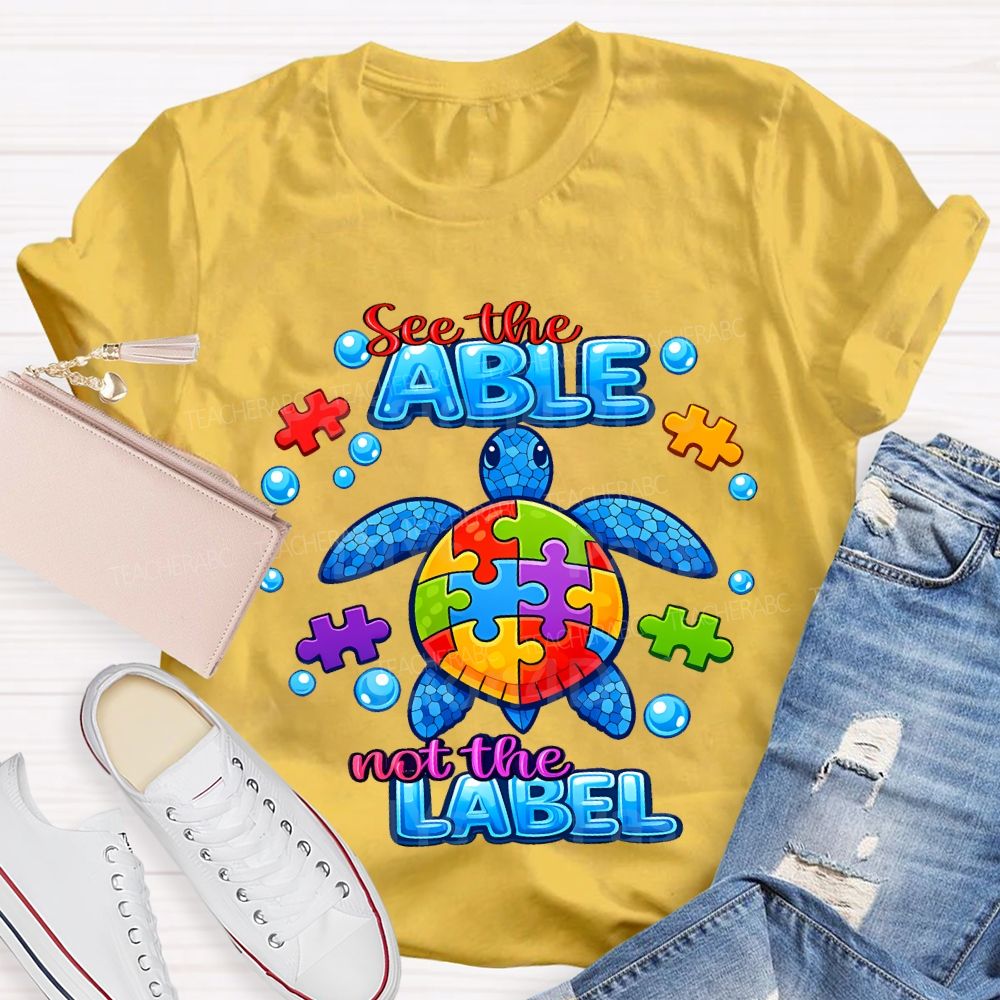 See The Able Not The Label Teacher T-shirt