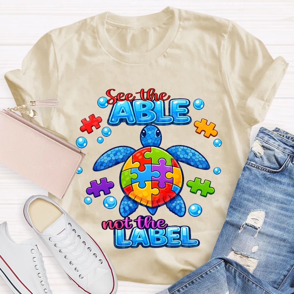 See The Able Not The Label Teacher T-shirt