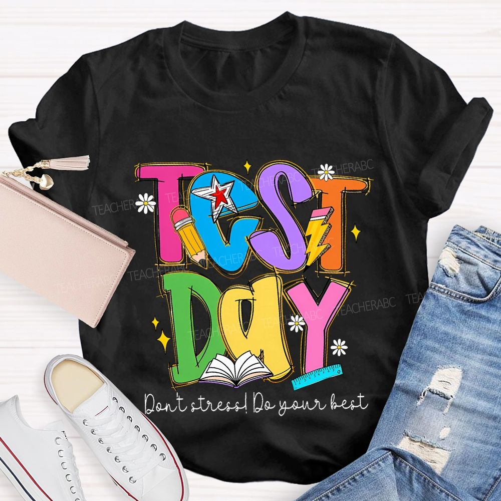 Test Day Don'T Stress Do Your Best And Color Fonts T-shirt