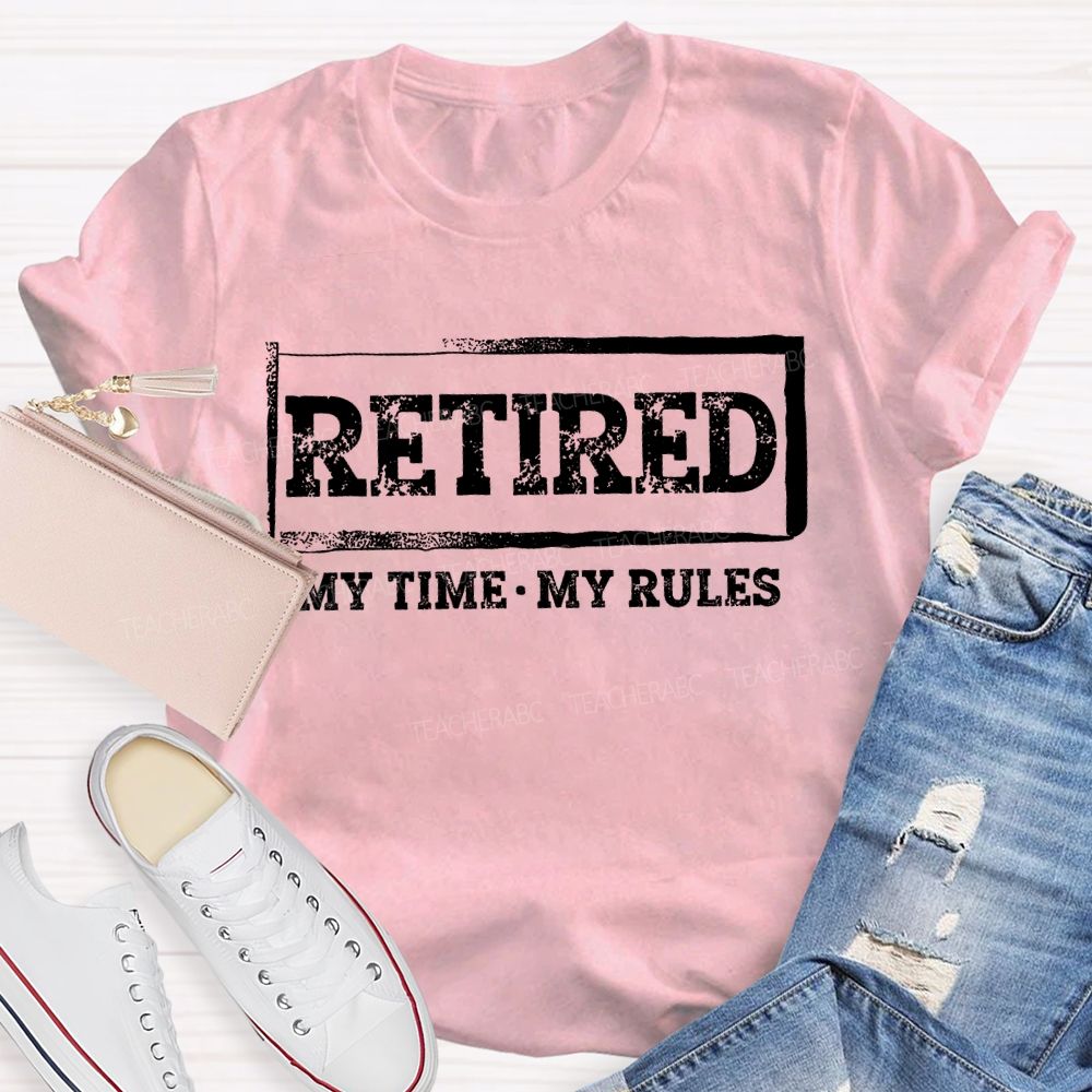 Retired My Time My Rules Teacher T-shirt