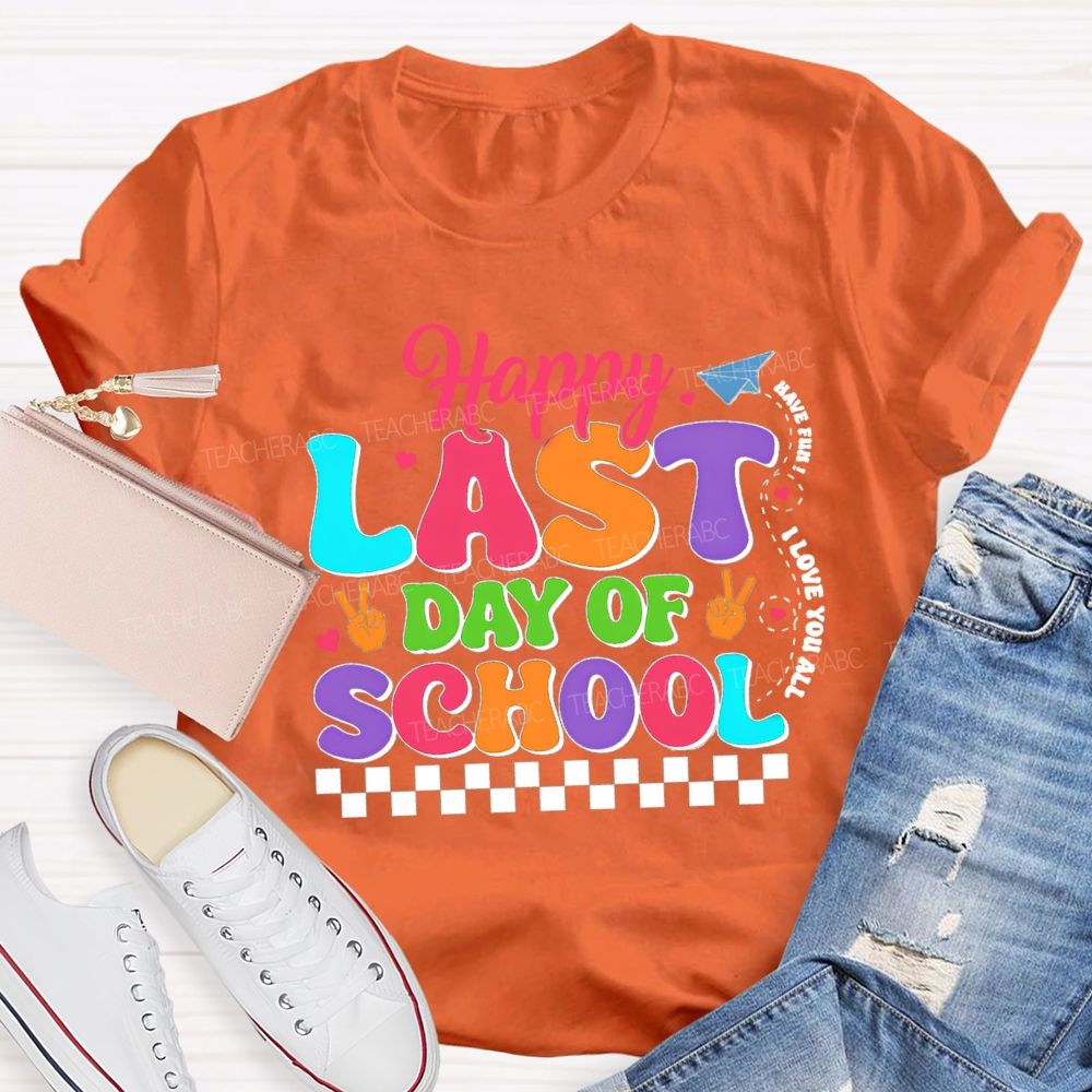 Happy Last Day Of School Have Fun I Love You All Plaid Teacher T-Shirt