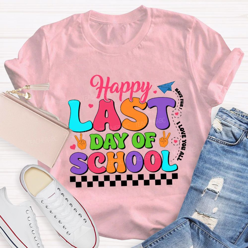 Happy Last Day Of School Have Fun I Love You All Plaid Teacher T-Shirt