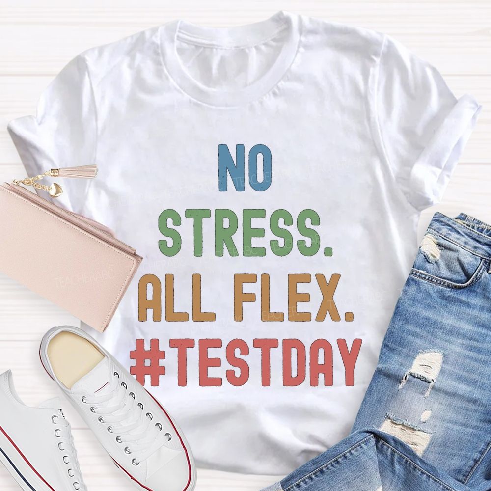 No Stress All Flex Test Day Colorful Letter Teacher T-shirt