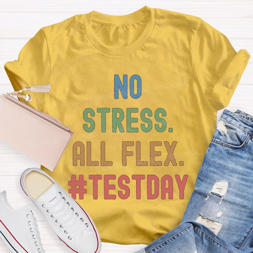 No Stress All Flex Test Day Colorful Letter Teacher T-shirt