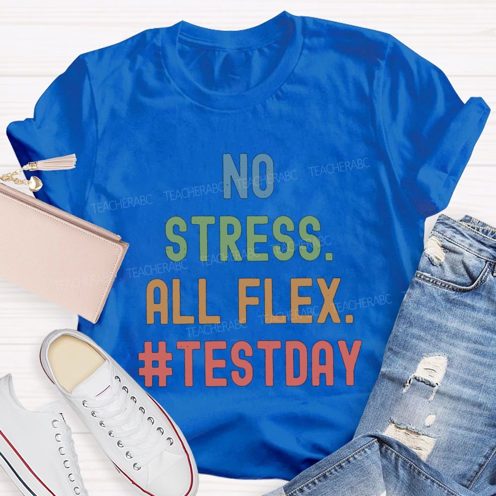 No Stress All Flex Test Day Colorful Letter Teacher T-shirt