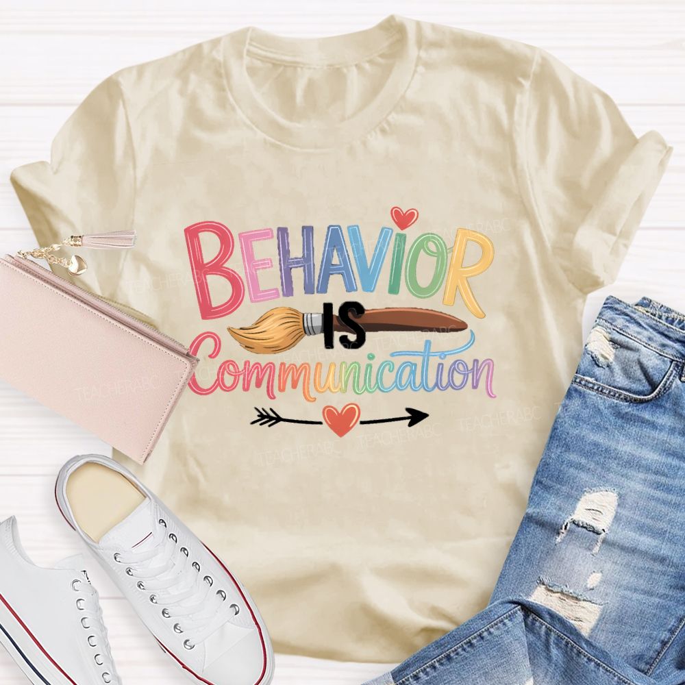 Behavior Is Communication Colored Brushes Teacher T-shirt