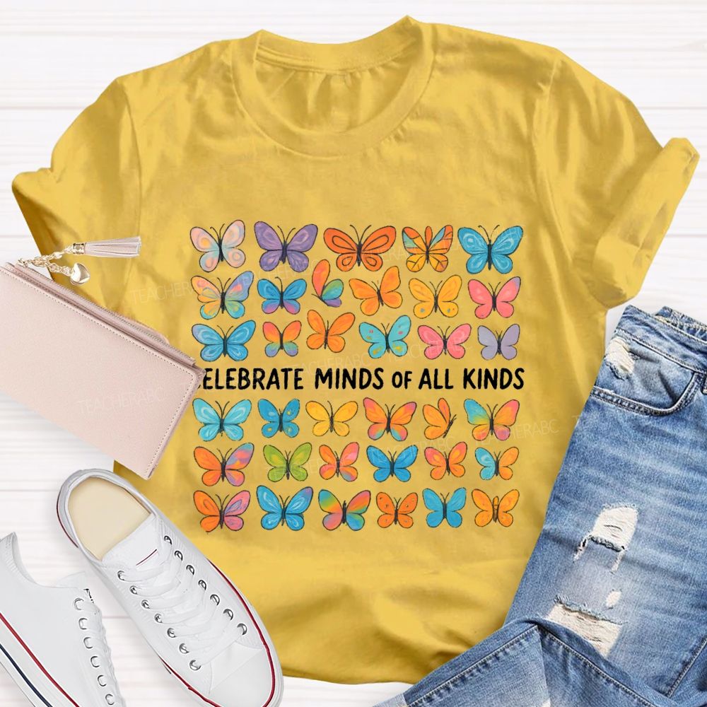 Celebrate Minds Of All Kinds All Kinds Of Butterflies Teacher T-shirt