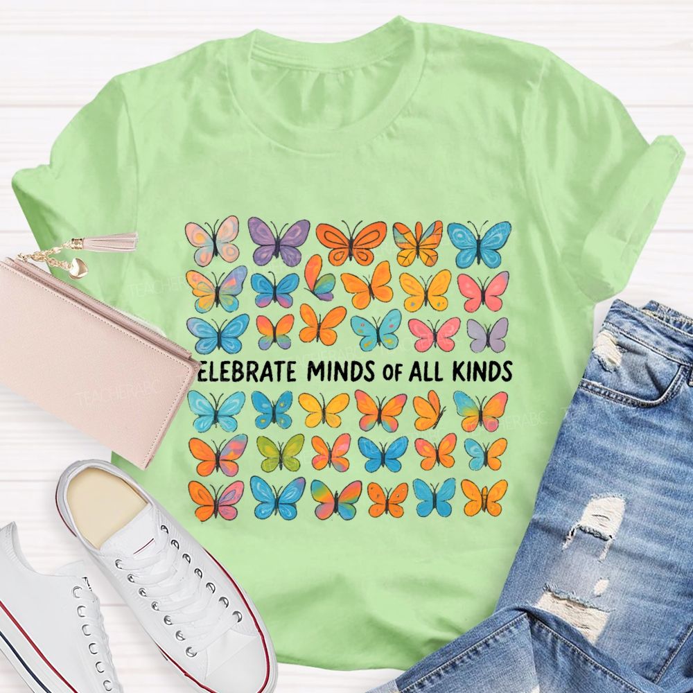 Celebrate Minds Of All Kinds All Kinds Of Butterflies Teacher T-shirt