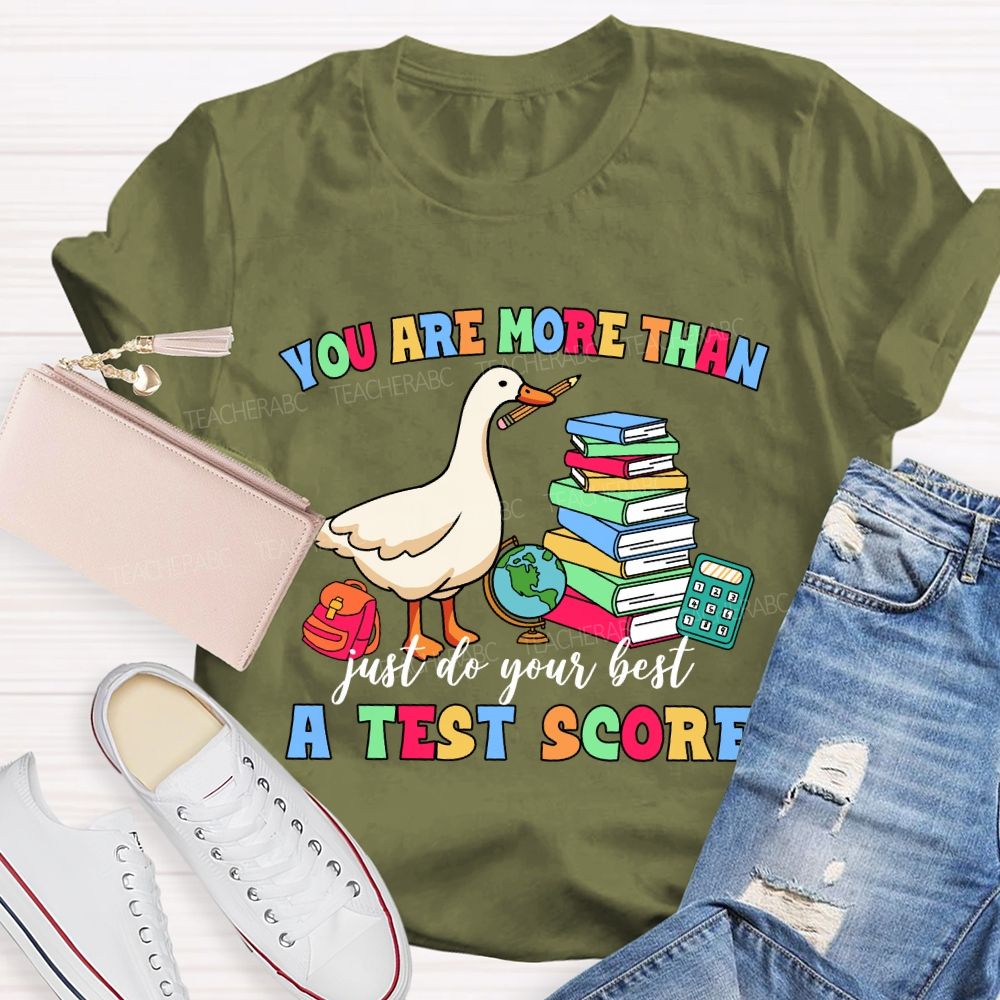 You Are More Than A Test Score Just Do Your Best Teacher T-shirt