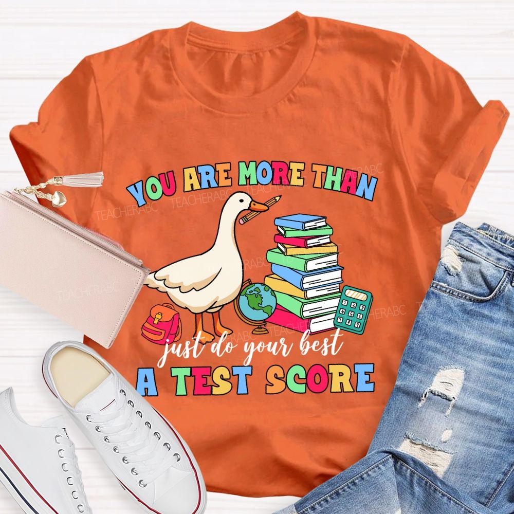 You Are More Than A Test Score Just Do Your Best Teacher T-shirt