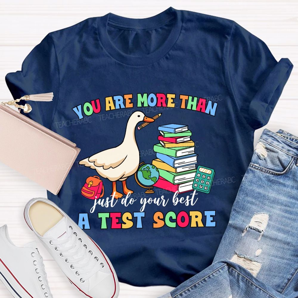 You Are More Than A Test Score Just Do Your Best Teacher T-shirt