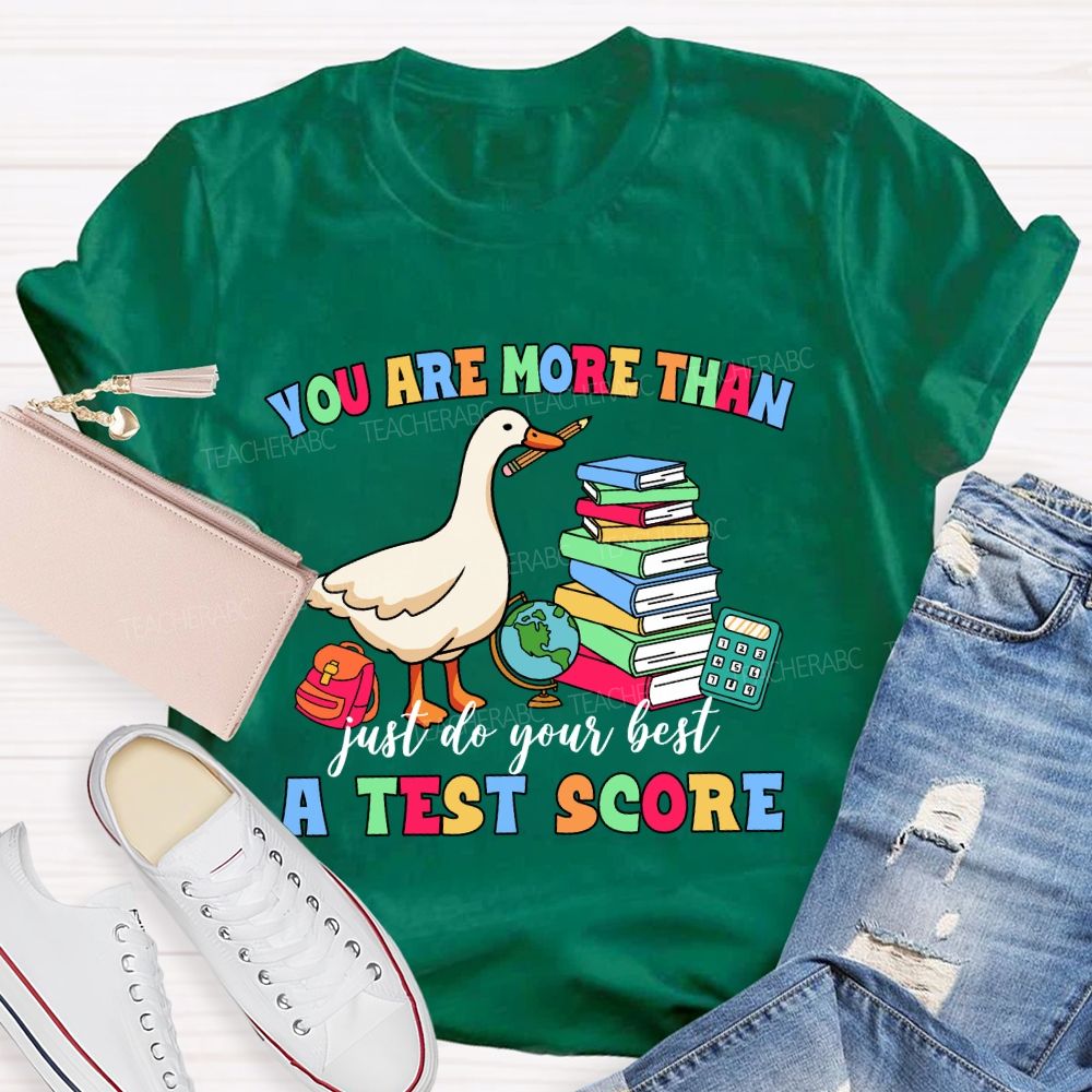 You Are More Than A Test Score Just Do Your Best Teacher T-shirt