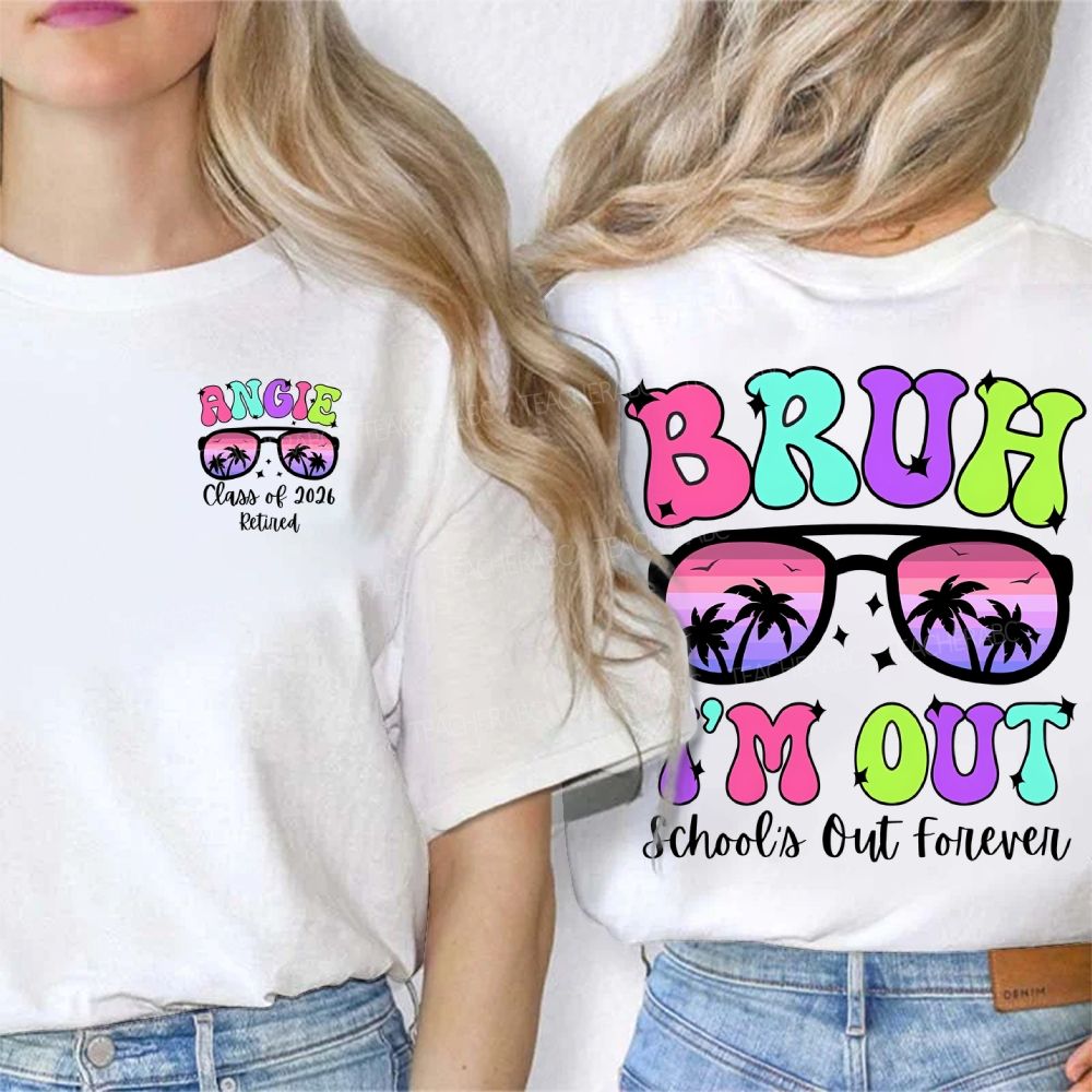 Personalized Name Bruh I'M Out School'S Out Forever Double Printed T-shirt