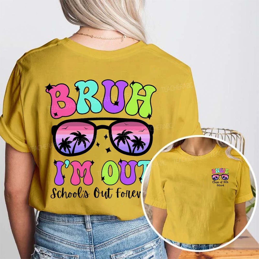 Personalized Name Bruh I'M Out School'S Out Forever Double Printed T-shirt