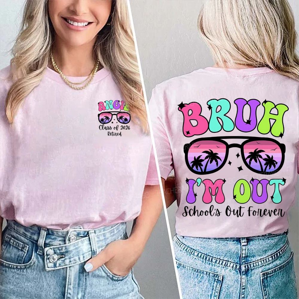 Personalized Name Bruh I'M Out School'S Out Forever Double Printed T-shirt