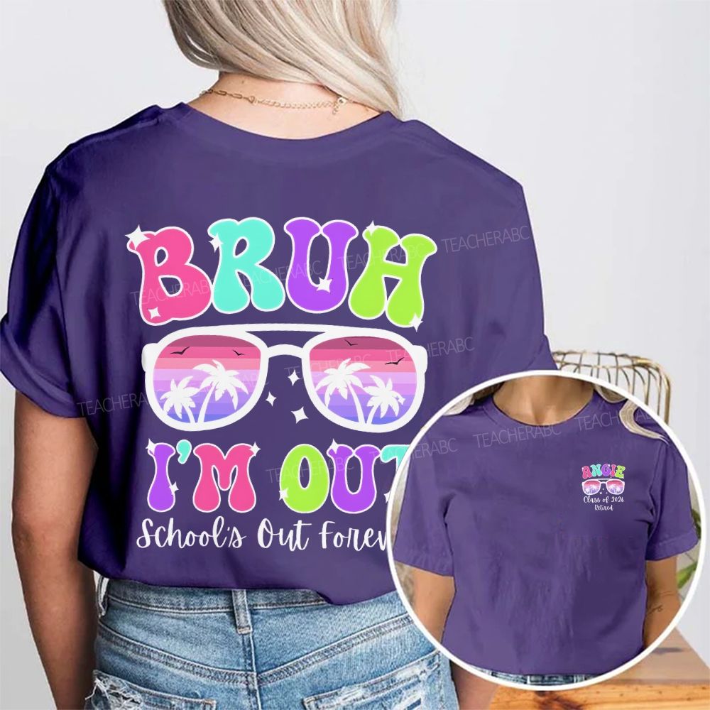 Personalized Name Bruh I'M Out School'S Out Forever Double Printed T-shirt