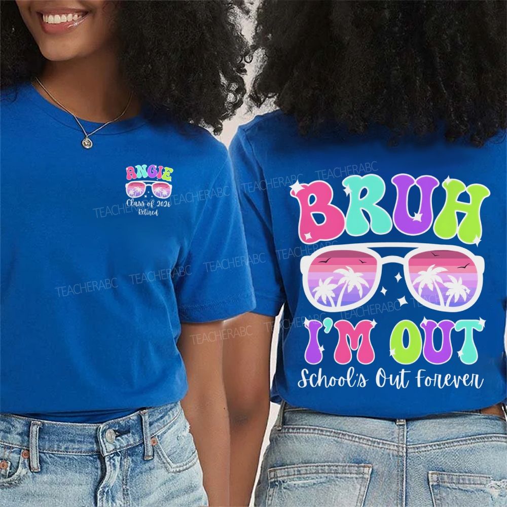 Personalized Name Bruh I'M Out School'S Out Forever Double Printed T-shirt