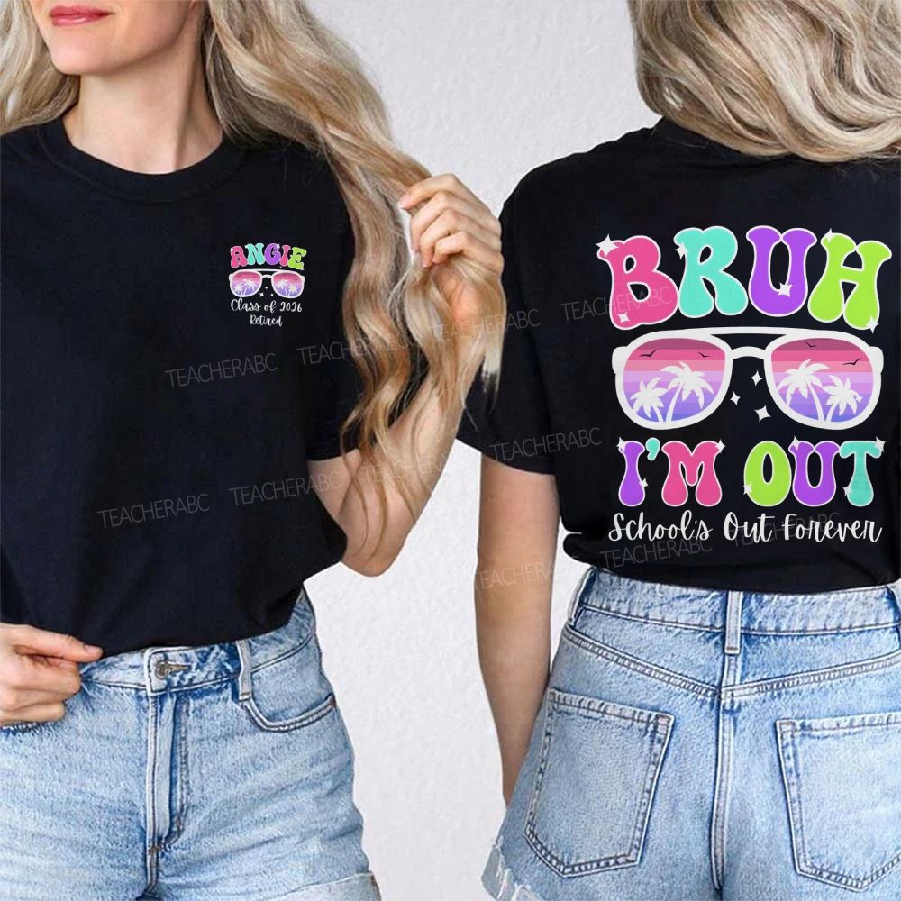 Personalized Name Bruh I'M Out School'S Out Forever Double Printed T-shirt