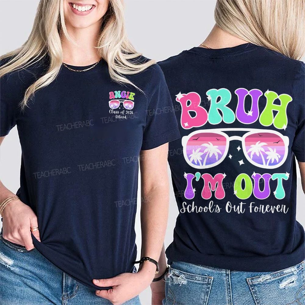 Personalized Name Bruh I'M Out School'S Out Forever Double Printed T-shirt