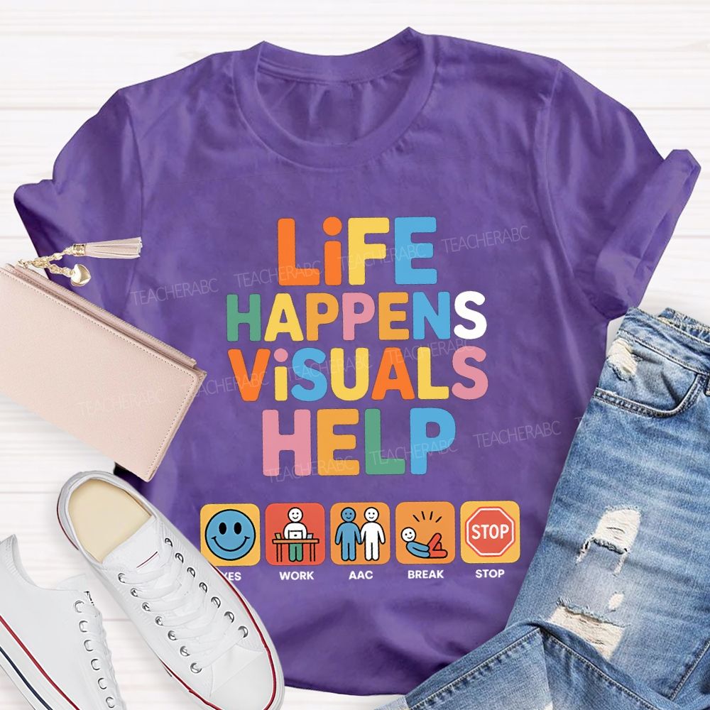 Life Happens Visuals Help Teacher T-shirt