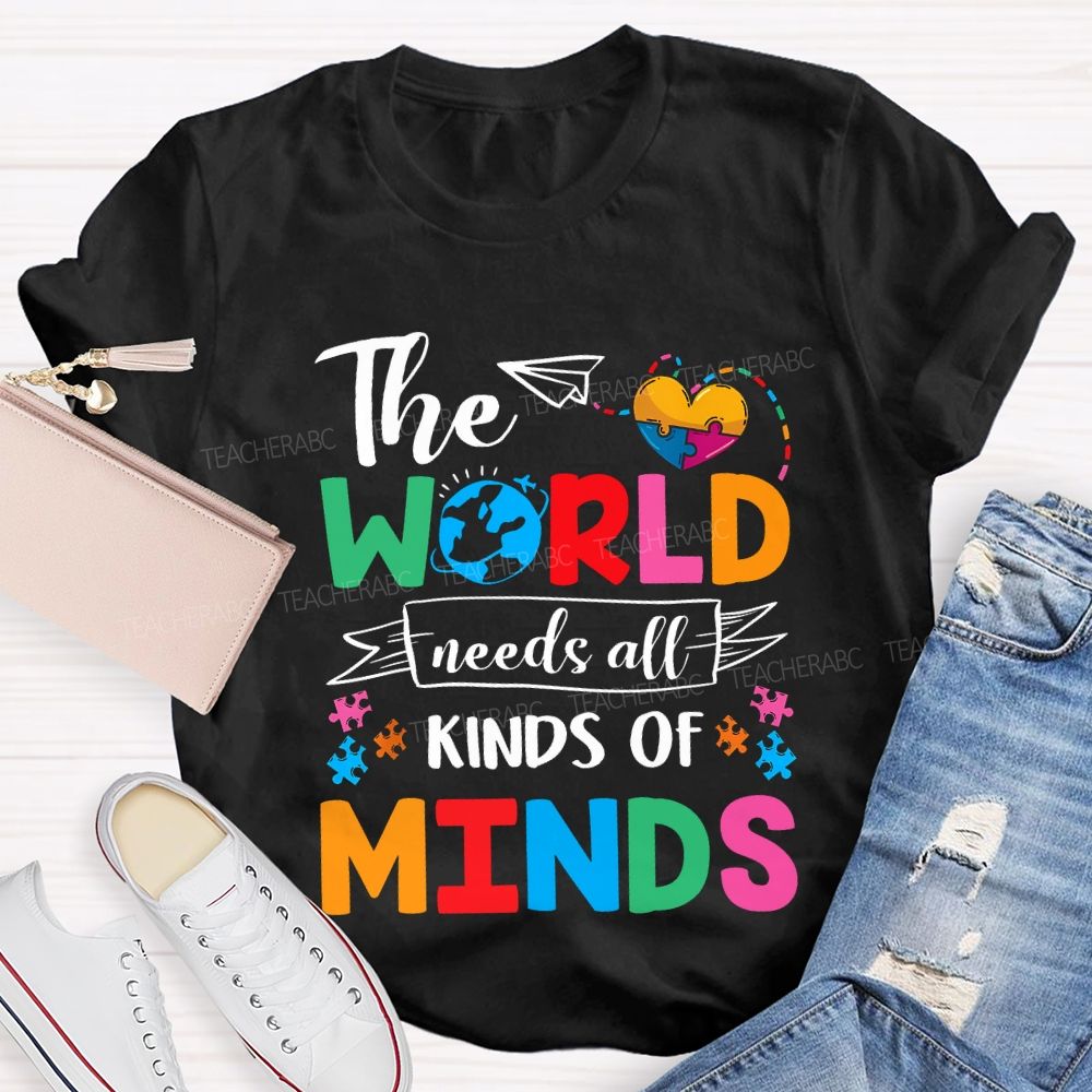 The World Needs All Kinds Of Minds Teacher T-shirt