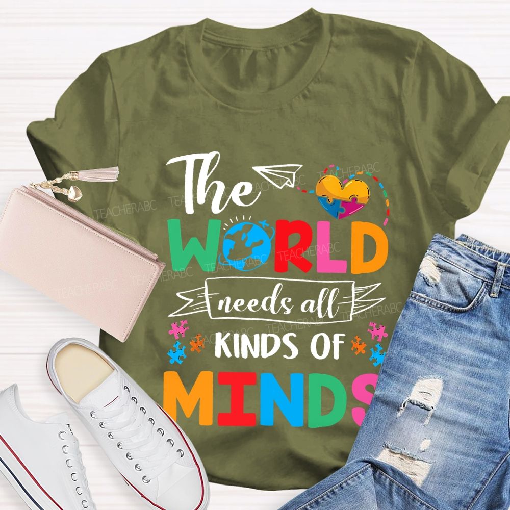 The World Needs All Kinds Of Minds Teacher T-shirt