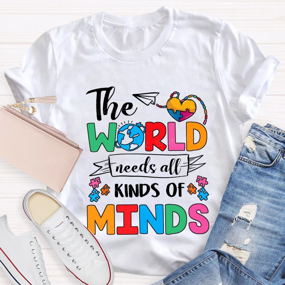 The World Needs All Kinds Of Minds Teacher T-shirt