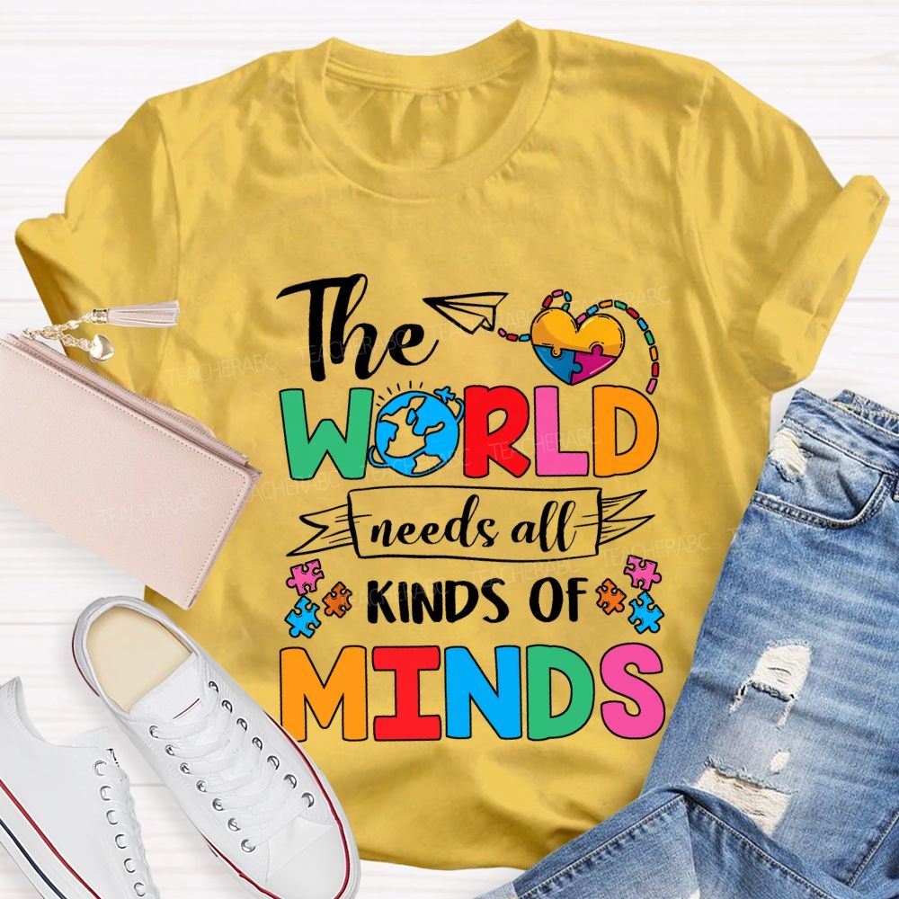 The World Needs All Kinds Of Minds Teacher T-shirt
